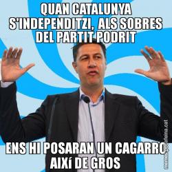 QUAN CATALUNYA S'INDEPENDITZI,  ALS SOBRES DEL PARTIT PODRIT ENS HI POSARAN UN CAGARRO AIXí DE GROS