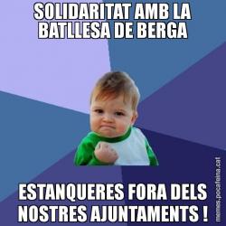 SOLIDARITAT AMB LA BATLLESA DE BERGA ESTANQUERES FORA DELS NOSTRES AJUNTAMENTS !