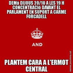 DEMà DIJOUS 20/10 A LES 19 H CONCENTRACIó DAVANT EL PARLAMENT EN SUPORT A CARME FORCADELL PLANTEM CARA A L'ERMOT CENTRAL