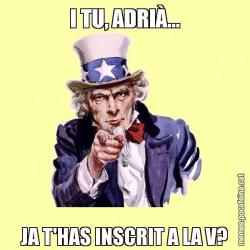 I TU, ADRIÀ... JA T'HAS INSCRIT A LA V?