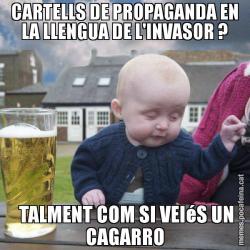 CARTELLS DE PROPAGANDA EN LA LLENGUA DE L'INVASOR ?  TALMENT COM SI VEIéS UN CAGARRO