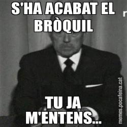 S'HA ACABAT EL BRÒQUIL TU JA M'ENTENS...