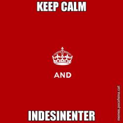KEEP CALM INDESINENTER