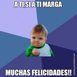 A TI,SI A TI MARGA MUCHAS FELICIDADES!!
