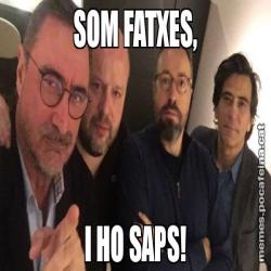 SOM FATXES, I HO SAPS!
