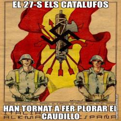 EL 27-S ELS CATALUFOS HAN TORNAT A FER PLORAR EL CAUDILLO