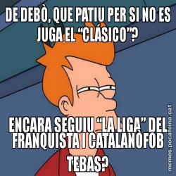 DE DEBÒ, QUE PATIU PER SI NO ES JUGA EL “CLÁSICO”? ENCARA SEGUIU “LA LIGA” DEL FRANQUISTA I CATALANÒFOB TEBAS?
