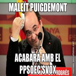 MALEÏT PUIGDEMONT ACABARÀ AMB EL PPSOEC'SVOX