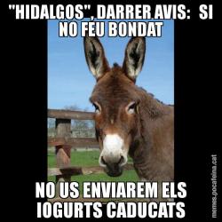"HIDALGOS", DARRER AVIS:   SI NO FEU BONDAT NO US ENVIAREM ELS IOGURTS CADUCATS