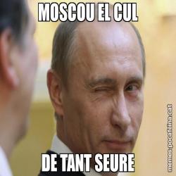 MOSCOU EL CUL DE TANT SEURE