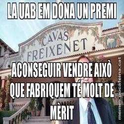 LA UAB EM DONA UN PREMI ACONSEGUIR VENDRE AIXÒ QUE FABRIQUEM TÉ MOLT DE MÈRIT