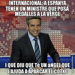 INTERNACIONAL: A ESPANYA TENEN UN MINISTRE QUE POSA MEDALLES A LA VERGE I QUE DIU QUE Té UN àNGEL QUE L'AJUDA A APARCAR EL COTXE
