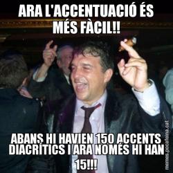 ARA L'ACCENTUACIÓ ÉS MÉS FÀCIL!! ABANS HI HAVIEN 150 ACCENTS DIACRÍTICS I ARA NOMÉS HI HAN 15!!!