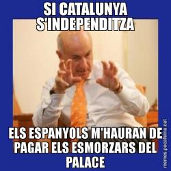 SI CATALUNYA S'INDEPENDITZA ELS ESPANYOLS M'HAURAN DE PAGAR ELS ESMORZARS DEL PALACE