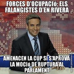 FORCES D'OCUPACIó: ELS FALANGISTES D'EN RIVERA AMENACEN LA CUP SI S'APROVA LA MOCIó DE RUPTURA AL PARLAMENT