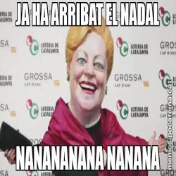 JA HA ARRIBAT EL NADAL NANANANANA NANANA