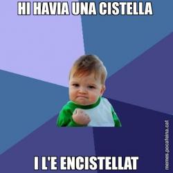 HI HAVIA UNA CISTELLA  I L'E ENCISTELLAT
