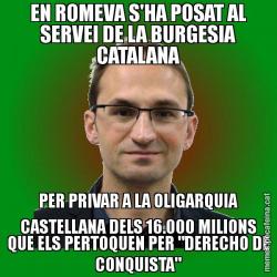 EN ROMEVA S'HA POSAT AL SERVEI DE LA BURGESIA CATALANA PER PRIVAR A LA OLIGARQUIA CASTELLANA DELS 16.000 MILIONS QUE ELS PERTOQUEN PER "DERECHO DE CONQUISTA"