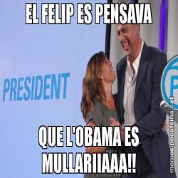 EL FELIP ES PENSAVA QUE L'OBAMA ES MULLARIIAAA!!