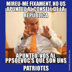 MIREU-ME FIXAMENT, NO US APUNTEU AL CONSELL DE LA REPÚBLICA APUNTEU-VOS AL PPSOEVOC'S QUE SÓN UNS PATRIOTES