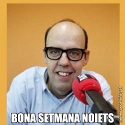 BONA SETMANA NOIETS