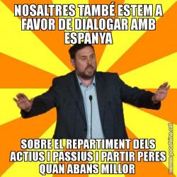 NOSALTRES TAMBÉ ESTEM A FAVOR DE DIALOGAR AMB ESPANYA SOBRE EL REPARTIMENT DELS ACTIUS I PASSIUS I PARTIR PERES QUAN ABANS MILLOR