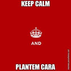 KEEP CALM PLANTEM CARA