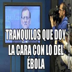TRANQUILOS QUE DOY LA CARA CON LO DEL ÉBOLA