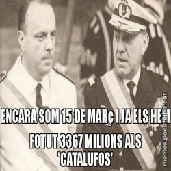 ENCARA SOM 15 DE MARç I JA ELS HEM FOTUT 3367 MILIONS ALS 'CATALUFOS'