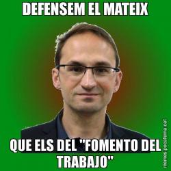 DEFENSEM EL MATEIX QUE ELS DEL "FOMENTO DEL TRABAJO"