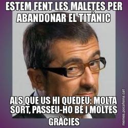 ESTEM FENT LES MALETES PER ABANDONAR EL TITÀNIC ALS QUE US HI QUEDEU: MOLTA SORT, PASSEU-HO BÉ I MOLTES GRÀCIES