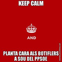 KEEP CALM PLANTA CARA ALS BOTIFLERS A SOU DEL PPSOE