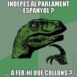 INDEPES AL PARLAMENT ESPANYOL ? .... A FER-HI QUÈ COLLONS ?