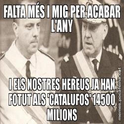 FALTA MÉS I MIG PER ACABAR L'ANY I ELS NOSTRES HEREUS JA HAN FOTUT ALS 'CATALUFOS' 14500 MILIONS