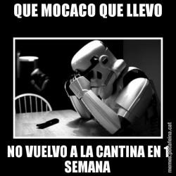 QUE MOCACO QUE LLEVO NO VUELVO A LA CANTINA EN 1 SEMANA