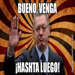 BUENO, VENGA ¡HASHTA LUEGO!