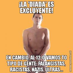 ¡LA 'DIADA' ES EXCLUYENTE! EN CAMBIO, AL 12-O VAMOS TO TIPO DE GENTE: FALANGISTAS, RACISTAS, NAZIS, ULTRAS...