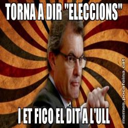 TORNA A DIR "ELECCIONS" I ET FICO EL DIT A L'ULL