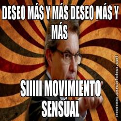 DESEO MÁS Y MÁS DESEO MÁS Y MÁS  SIIIII MOVIMIENTO SENSUAL