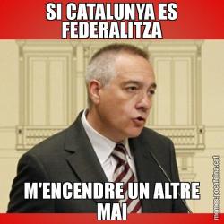 SI CATALUNYA ES FEDERALITZA M'ENCENDRE UN ALTRE MAI