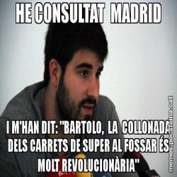 HE CONSULTAT  MADRID I M'HAN DIT: "BARTOLO,  LA  COLLONADA DELS CARRETS DE SUPER AL FOSSAR ÉS MOLT REVOLUCIONÀRIA"
