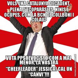 VOLS UNA CATALUNYA DECADENT, PLENA D’ECOPARÀSITS, NINIS I OCUPES, COM LA BCN DE COLLBONI I COLAU? VOTA PPSOEVOC’S! O COM A MAL MENOR, LA NOSTRA “CHEERLEADER” JESSICA! CAL UN “CANVI”!!!