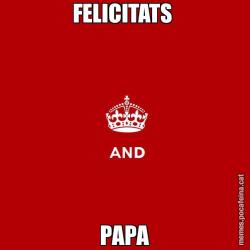 FELICITATS  PAPA