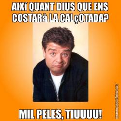 AIXí QUANT DIUS QUE ENS COSTARà LA CALçOTADA? MIL PELES, TIUUUU!