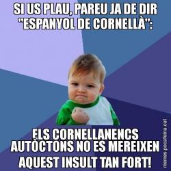 SI US PLAU, PAREU JA DE DIR "ESPANYOL DE CORNELLÀ": ELS CORNELLANENCS AUTÒCTONS NO ES MEREIXEN AQUEST INSULT TAN FORT!
