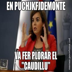 EN PUCHJKFJDEMONTE VA FER PLORAR EL "CAUDILLU"