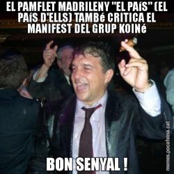 EL PAMFLET MADRILENY "EL PAíS" (EL PAíS D'ELLS) TAMBé CRITICA EL MANIFEST DEL GRUP KOINé BON SENYAL !