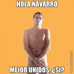 HOLA NAVARRO MEJOR UNIDOS, ¿SI?