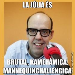 LA JÚLIA ÉS BRUTAL, KAMEHÀMICA, MANNEQUINCHALLENGICA