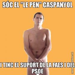 SÓC EL "LE PEN" CASPANYOL I TINC EL SUPORT DE LA FAES I DEL PSOE